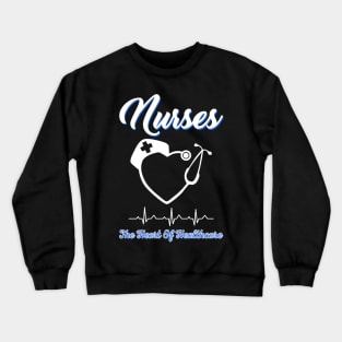 Nurses The Heart Of Healthcare Crewneck Sweatshirt